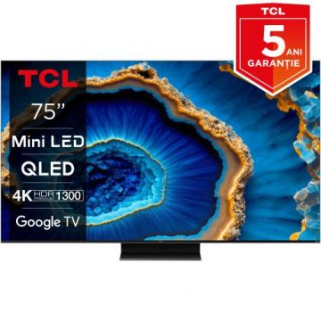 Televizor QLED MiniLED TCL 190 cm (75inch) 75C805, Ultra HD 4K, Smart TV, Google TV, WiFi, CI+, Clasa G, 144 Hz (Model 2023)